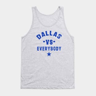 Dallas vs everybody: Newest "DALLAS VS EVERYBODY" design for Dallas Cowboys lovers Tank Top